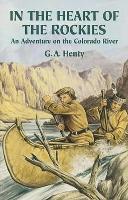 Book Cover for In the Heart of the Rockies by G a Henty