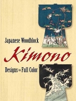 Book Cover for Japanese Woodblock Kimono Designs in Full Color by Dover Publications Inc