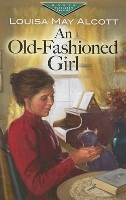 Book Cover for An Old-Fashioned Girl by Louisa May Alcott