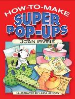 Book Cover for How to Make Super Pop-Ups by Joan Irvine, Linda Hendry