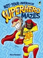 Book Cover for Not-Your-Average Superhero Mazes by Peter Donahue