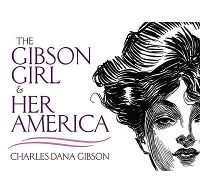 Book Cover for The Gibson Girl and Her America by Charles Dana Gibson