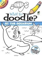Book Cover for What to Doodle? at the Aquarium by Jillian Phillips