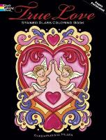 Book Cover for True Love: Stained Glass Coloring Book by Eileen Rudisill Miller, Harry L. Neligan
