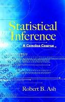 Book Cover for Statistical Inference a Concise Course by Robert B. ASH