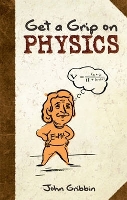 Book Cover for Get a Grip on Physics by E Kautzsch, John Gribbin