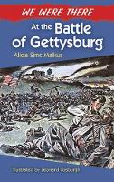 Book Cover for We Were There at the Battle of Gettysburg by Alida Malkus