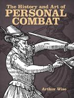 Book Cover for The History and Art of Personal Combat by Arthur Wise