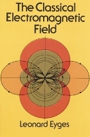 Book Cover for The Classical Electromagnetic Field by Leonard Eyges
