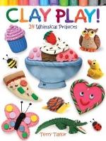 Book Cover for Clay Play! by Terry Taylor