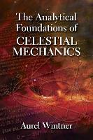 Book Cover for The Analytical Foundations of Celestial Mechanics by Aurel Wintner