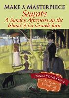 Book Cover for Make a Masterpiece -- Seurat's a Sunday Afternoon on the Island of La Grande Jatte by Georges Pierre Seurat