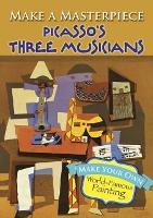 Book Cover for Make a Masterpiece -- Picasso's Three Musicians by Pablo Picasso