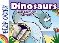 Book Cover for Flip Outs -- Dinosaurs: Color Your Own Cartoon! by Chuck Whelon