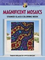 Book Cover for Creative Haven Magnificent Mosaics Stained Glass Coloring Book by Jessica Mazurkiewicz