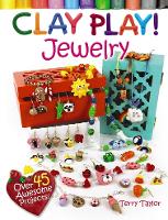 Book Cover for Clay Play! Jewelry by Terry Taylor