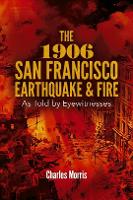 Book Cover for The 1906 San Francisco Earthquake and Fire: as Told by Eyewitnesses by Charles Morris