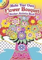 Book Cover for Make Your Own Flower Bouquet Sticker Activity Book by Susan Bloomenstein