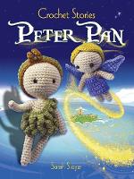 Book Cover for Crochet Stories: Peter Pan by Sarah Sloyer