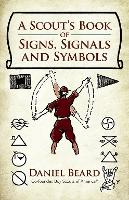 Book Cover for A Scout's Book of Signs, Signals and Symbols by Daniel Beard