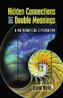 Book Cover for Hidden Connections and Double Meanings: a Mathematical Exploration by David Wells