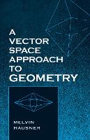 Book Cover for A Vector Space Approach to Geometry by Melvin Hausner