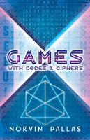 Book Cover for Games with Codes and Ciphers by Norvin Pallas