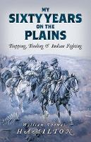 Book Cover for My Sixty Years on the Plains by William Hamilton