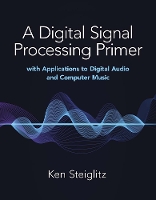 Book Cover for A Digital Signal Processing Primer: with Applications to Digital Audio and Computer Music by Kenneth Steiglitz