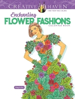 Book Cover for Creative Haven Enchanting Flower Fashions Coloring Book by Ming-Ju Sun