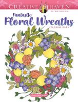 Book Cover for Creative Haven Fantastic Floral Wreaths Coloring Book by Jessica Mazurkiewicz