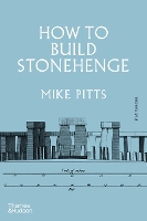 Book Cover for How to Build Stonehenge by Mike Pitts