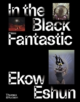 Book Cover for In the Black Fantastic by Ekow Eshun