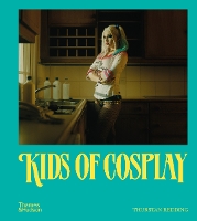 Book Cover for Kids of Cosplay by Thurstan Redding, Katie Grand, Tom Rasmussen, Sara McAlpine