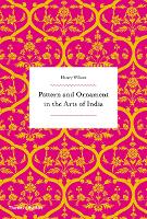 Book Cover for Pattern and Ornament in the Arts of India by Henry Wilson