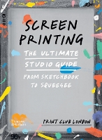 Book Cover for Screenprinting by Print Club London