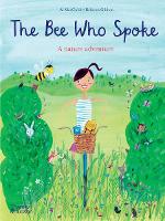 Book Cover for The Bee Who Spoke A nature adventure by Al MacCuish, Rebecca Gibbon