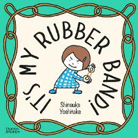 Book Cover for It's My Rubber Band! by Shinsuke Yoshitake