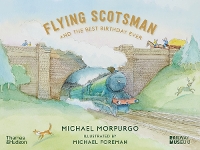 Book Cover for Flying Scotsman and the Best Birthday Ever by Michael Morpurgo, the National Railway Museum, York