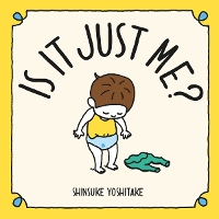 Book Cover for Is it Just Me? by Shinsuke Yoshitake