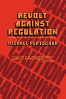 Book Cover for Revolt Against Regulation by Michael Pertschuk