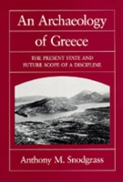 Book Cover for An Archaeology of Greece by Anthony M Snodgrass