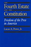 Book Cover for The Fourth Estate and the Constitution by Lucas A. Powe