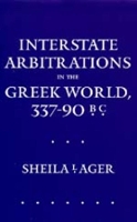 Book Cover for Interstate Arbitrations in the Greek World, 337–90 B.C. by Sheila L Ager