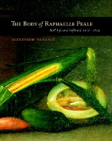 Book Cover for The Body of Raphaelle Peale by Alexander Nemerov