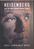 Book Cover for Heisenberg and the Nazi Atomic Bomb Project, 1939-1945 by Paul Lawrence Rose