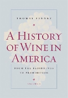 Book Cover for A History of Wine in America, Volume 1 by Thomas Pinney