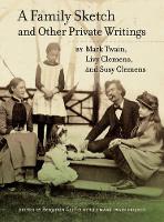 Book Cover for A Family Sketch and Other Private Writings by Mark Twain, Livy Clemens, Susy Clemens