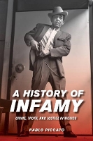 Book Cover for A History of Infamy by Pablo Piccato