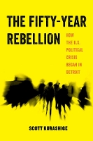 Book Cover for The Fifty-Year Rebellion by Scott Kurashige